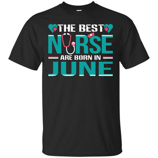 Happy Birthday Nurse June Tshirt The best Nurses Are Born In June Gift