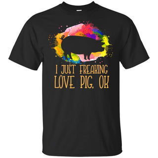 Watercolor I Just Freaking Love Pig T Shirt For Lover