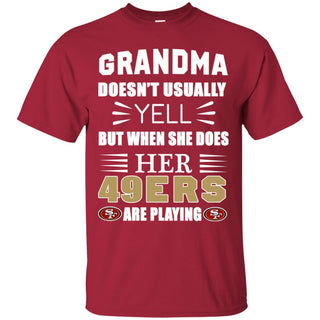 Grandma Doesn't Usually Yell She Does Her San Francisco 49ers Tshirt