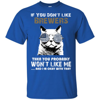 If You Don't Like Milwaukee Brewers Tshirt For Fans