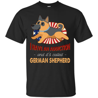 I Have An Addiction And It's Called German Shepherd