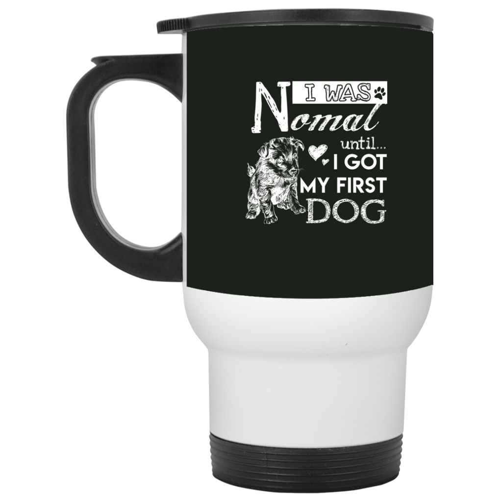 Cute Dog Mugs. I Was Normal Until I Got My First Dog, is best gift