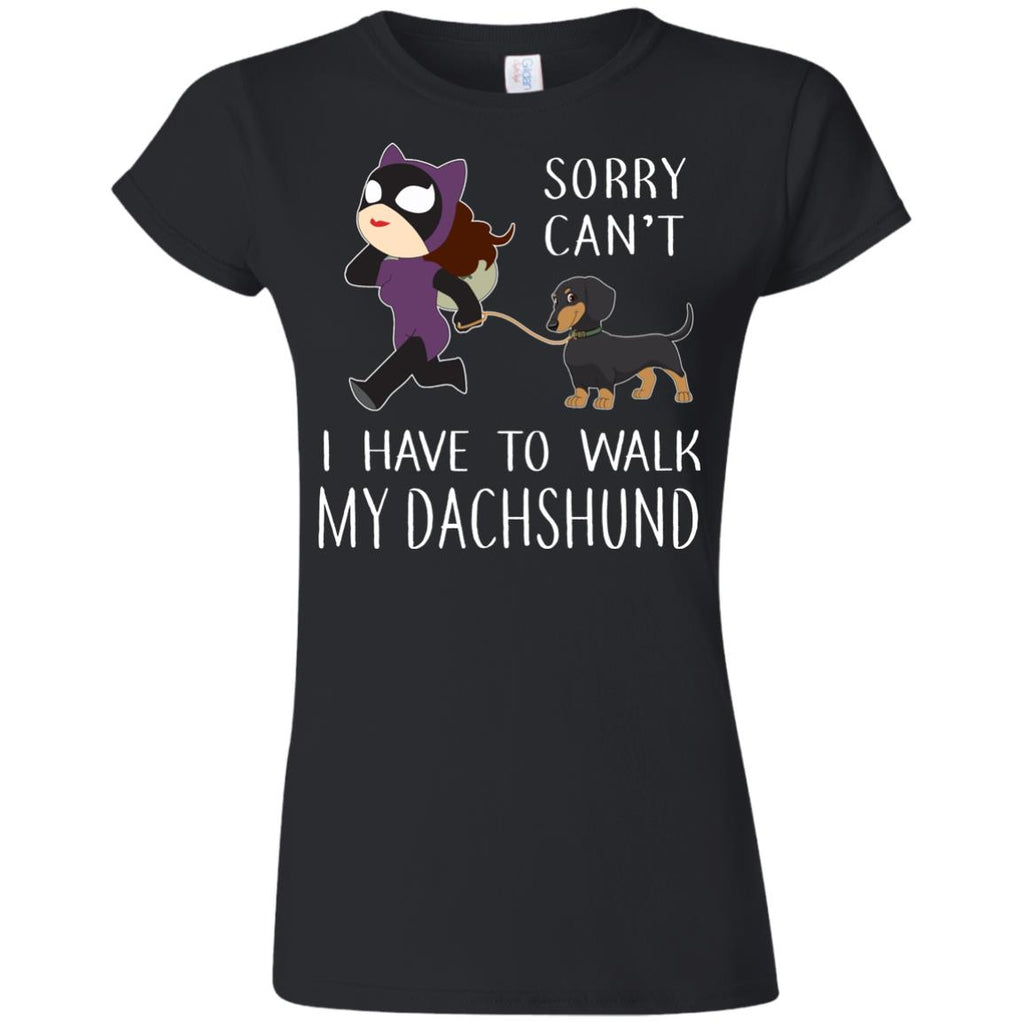 Sorry Can't I Have To Walk My Dachshund Tshirt For Doxie Dog Lover
