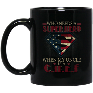 Nice Chef Mugs - Who Need A Super Hero When My Uncle Is A Chef