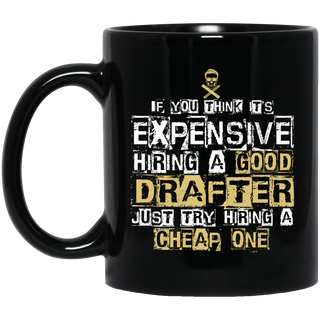 It's Expensive Hiring A Good Drafter Mugs