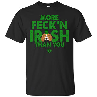 My Beagle Is More Feck'n Irish Than You Puppy TShirt St. Patrick's Day