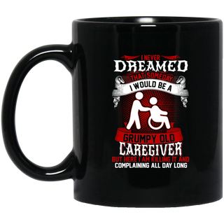 I Would Be A Grumpy Caregiver Mugs