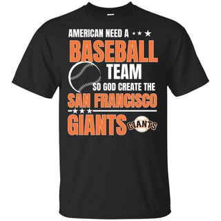 American Need A San Francisco Giants Team T Shirt