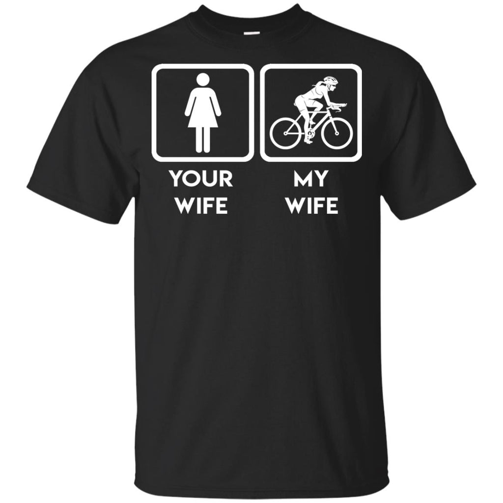 Funny Cycling Tshirts Your wife, my wife cycling is best gift for you