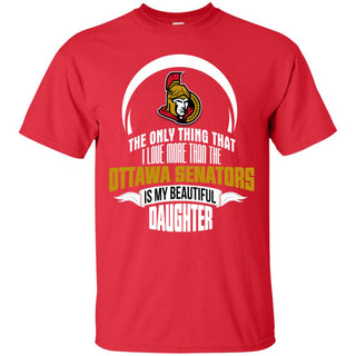 The Only Thing Dad Loves His Daughter Fan Ottawa Senators Tshirt