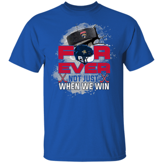 For Ever Not Just When We Win Florida Panthers Shirt