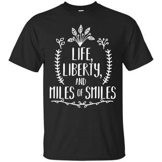 Life - Liberty And Miles Of Smiles With Leafs Hobbies T Shirts