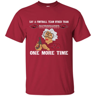 Say A Football Team Other Than Arkansas Razorbacks Tshirt For Fan