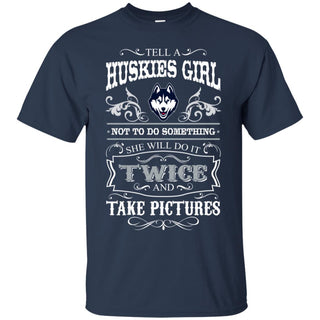 She Will Do It Twice And Take Pictures Connecticut Huskies Tshirt