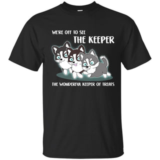 We're Off To See The Keeper Husky Tshirt For Puppy Lover