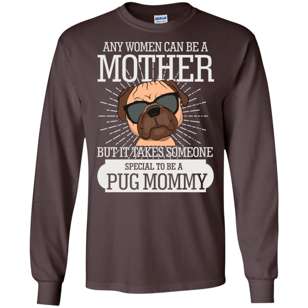 It Take Someone Special To Be A Pug Mommy T Shirt