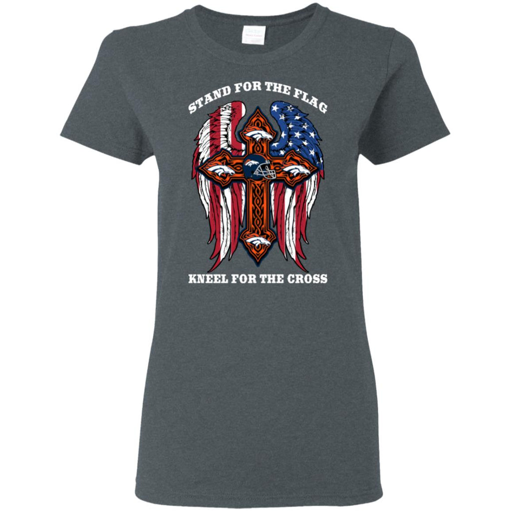 Incredible Stand For The Flag Kneel For The Cross Denver Broncos Tshirt
