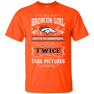 She Will Do It Twice And Take Pictures Denver Broncos Tshirt For Fan