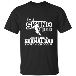 I'm A Skiing Dad Just Like Normal Dad But Much Cooler Father Gift Tee Shirt