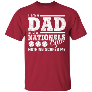 I Am A Dad And A Fan Nothing Scares Me Washington Nationals Tshirt