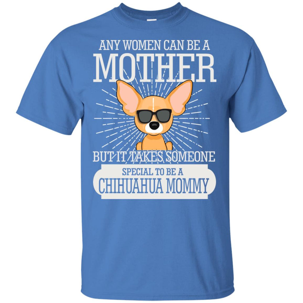 It Take Someone Special To Be A Chihuahua Mommy T Shirt