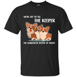 We're Off To See The Keeper Corgi Tshirt For Pembroke Dog Lover