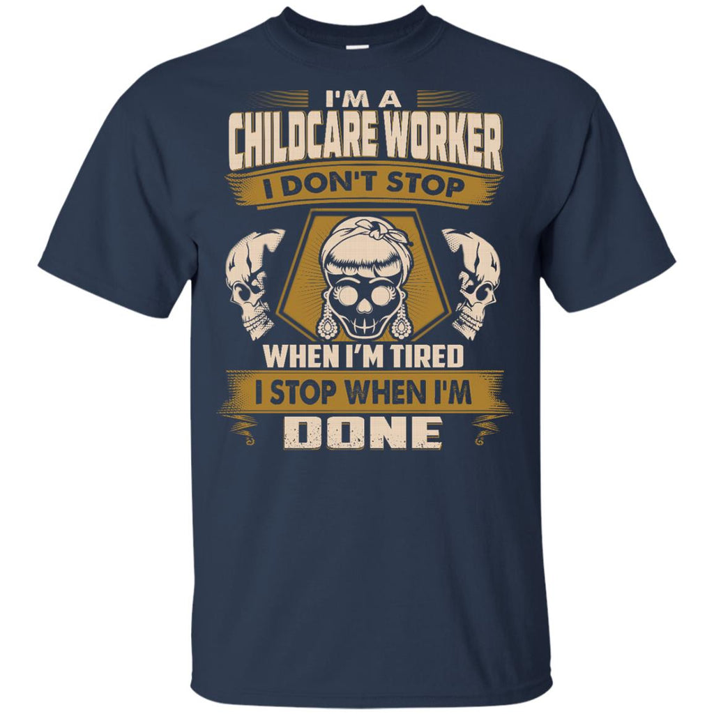 Childcare Worker Tee Shirt - I Don't Stop When I'm Tired