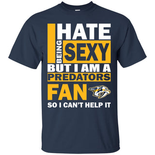 I Hate Being Sexy But I Am A Nashville Predators Fan Tshirt For Lovers