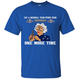 Say A Baseball Team Other Than Milwaukee Brewers Tshirt For Fan