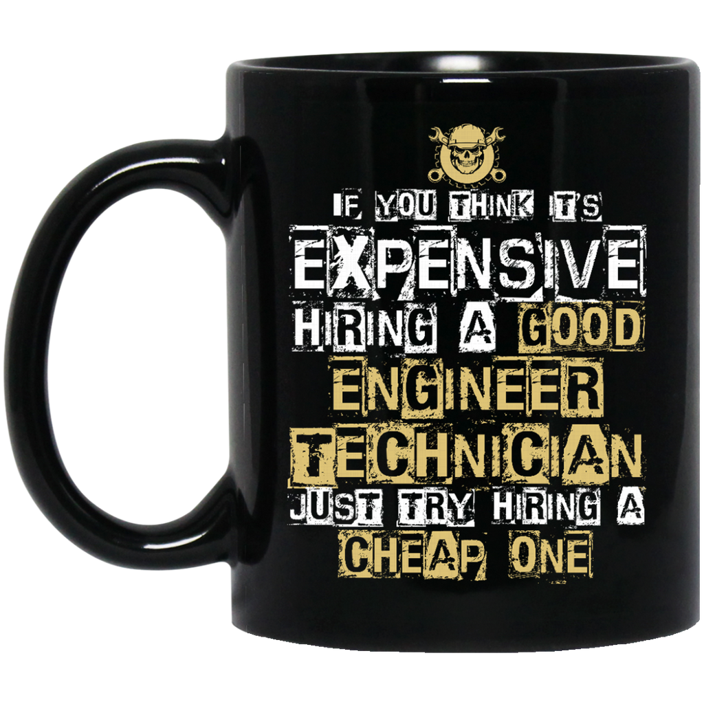It's Expensive Hiring A Good Engineer Technician Mugs