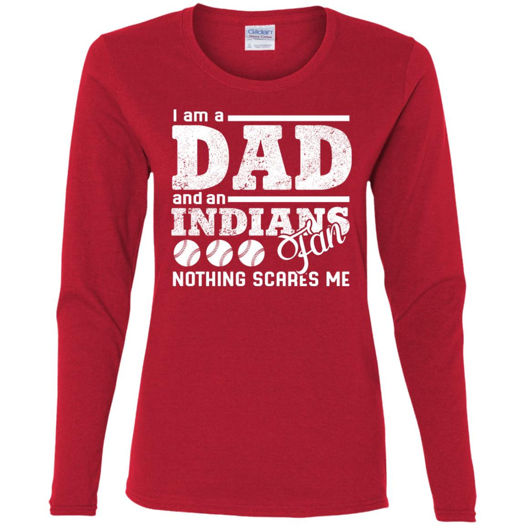 I Am A Dad And A Fan Nothing Scares Me Cleveland Indians Tshirt