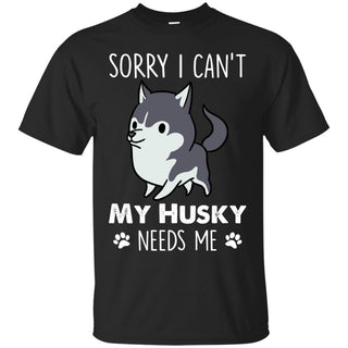 Funny Husky Tshirt My Pets Needs Me Siberian Dog Gift