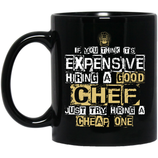 It's Expensive Hiring A Good Chef Mugs