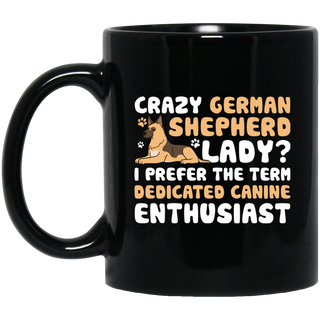 Crazy German Shepherd Lady I Prefer The Term Dedicated Canine Enthusiast