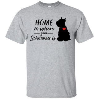 Funny Miniature Schnauzer Tshirt Home is where your is Schnauzer Gift