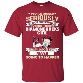 People Should Seriously Stop Expecting Normal From An Arizona Diamondbacks Tshirt For Fan