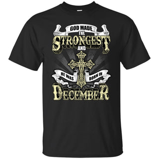 God Made The Strongest And He Was Born In December