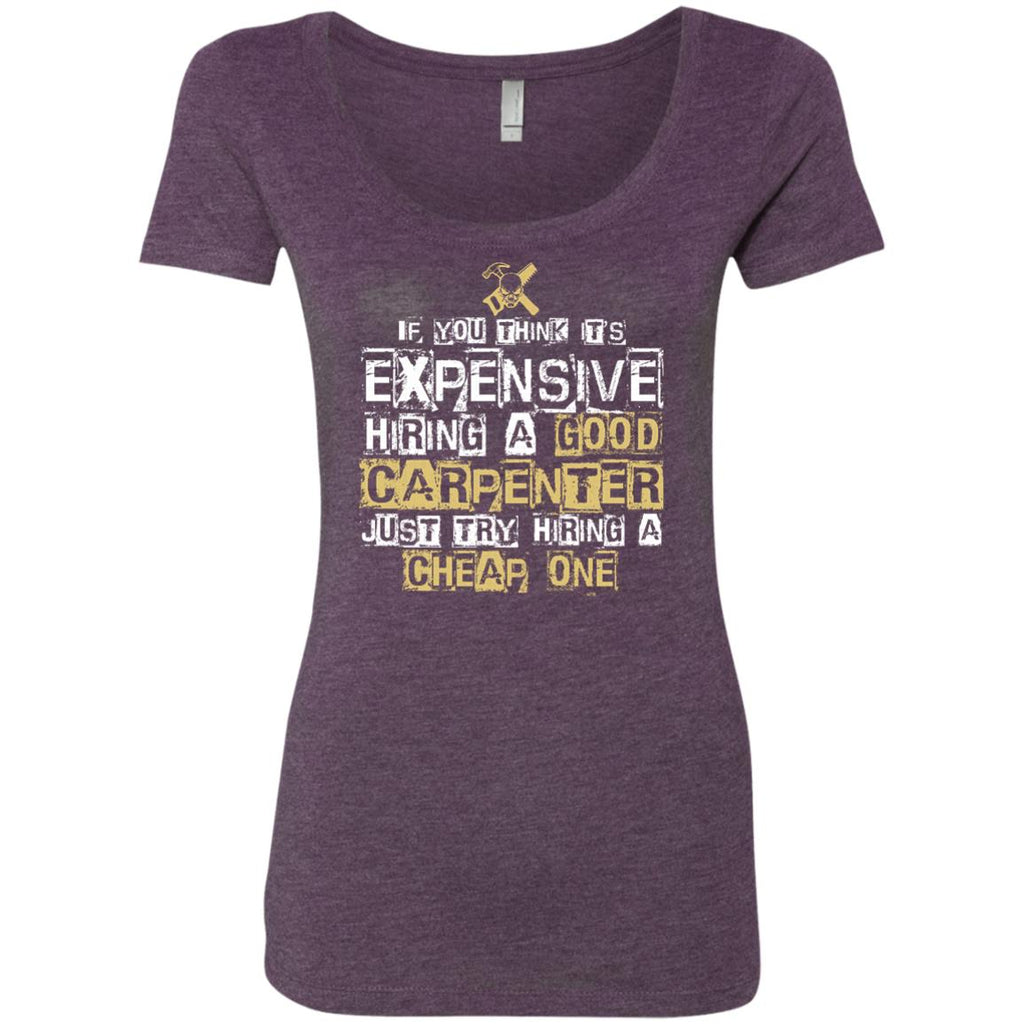 It's Expensive Hiring A Good Carpenter Tee Shirt Gift