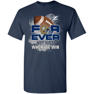 For Ever Not Just When We Win Akron Zips Shirt
