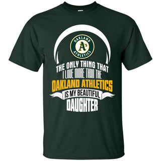 The Only Thing Dad Loves His Daughter Fan Oakland Athletics Tshirt