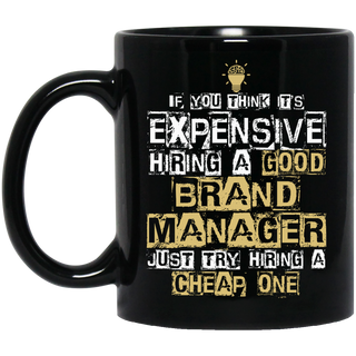 It's Expensive Hiring A Good Brand Manager Mugs