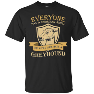 Everyone Has A Guardian Angel The Lucky Ones Have A Greyhound Tee Shirt