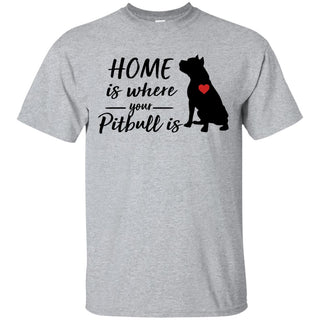 Funny Pittie Tshirt Home is where your is Pitbull Gift