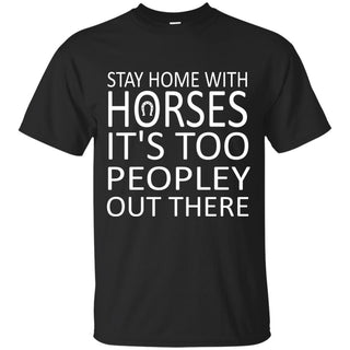 Stay Home With Horses T Shirts