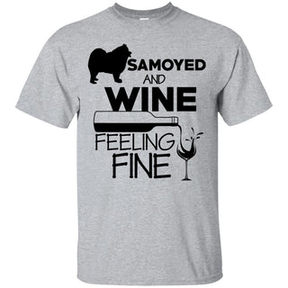 Samoyed & Wine Feeling Fine T Shirts