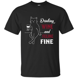 Nice Cat Tshirt Drinking Wine And Feline Fine is a cool gift