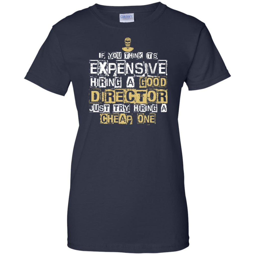 It's Expensive Hiring A Good Director Tee Shirt Gift