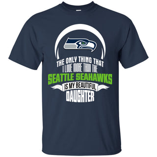 The Only Thing Dad Loves His Daughter Fan Seattle Seahawks Tshirt