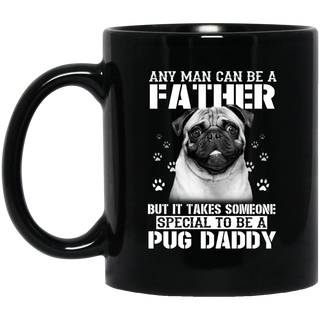 Any Man Can Be A Pug Father Mugs