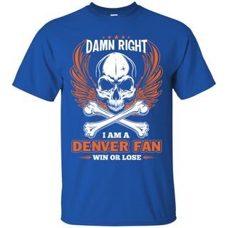 I Am A Denver Broncos Fan Win Or Lose Tshirt For Lovers